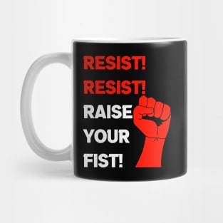 Resist! Resist! Raise Your Fist! Mug